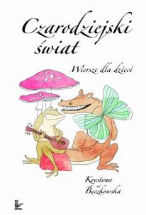 Okładka książki Czarodziejski świat. Wiersze dla dzieci