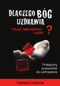 Okładka książki Dlaczego Bóg uzdrawia tylko niektórych ludzi?