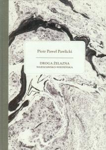 Okładka książki Droga żelazna warszawsko - wiedeńska
