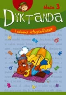 Okładka książki Dyktanda i zabawy ortograficzne klasa 3
