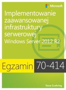 Okładka książki Egz. 70-414: Implementowanie zaawansowanej infras.