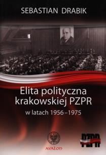 Okładka książki Elita polityczna krakowskiej PZPR w latach 1956-1975