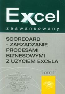 Okładka książki Excel zaawansowany Scorecard - zarządzanie procesami biznesowymi z użyciem excela tom 2