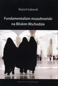 Okładka książki Fundamentalizm muzułmański na Bliskim Wschodzie