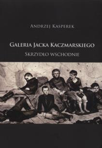 Okładka książki Galeria Jacka Kaczmarskiego Skrzydło wschodnie