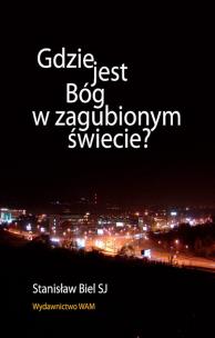 Okładka książki Gdzie jest Bóg w zagubionym świecie?