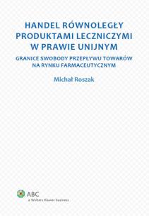 Okładka książki Handel równoległy produktami leczniczymi w prawie unijnym