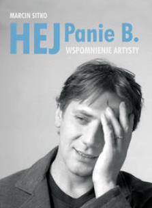 Okładka książki Hej Panie B. Wspomnienie Artysty