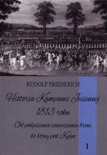 Okładka książki Historia kampanii jesiennej 1813 roku Tom 1