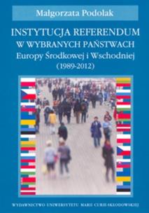 Okładka książki Instytucja referendum w wybranych państwach Europy Środkowej i Wschodniej (1989-2012)