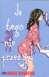 Okładka książki Ja tego nie przeżyję!