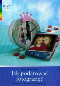 Okładka książki Jak podarować fotografię
