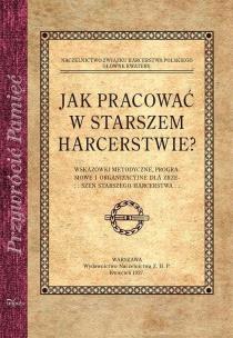 Okładka książki Jak pracować w starszem harcerstwie?
