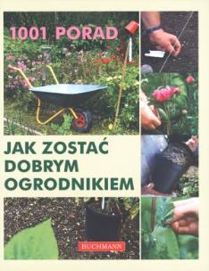 Okładka książki Jak zostać dobrym ogrodnikiem 1001 porad