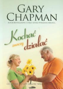 Kochać znaczy działać. Autor: Gary Chapman. Multiszop.pl Okładka książki Kochać znaczy działać