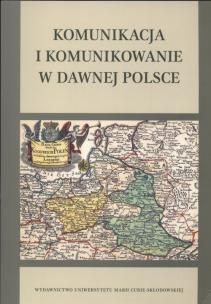 Okładka książki Komunikacja i komunikowanie w dawnej Polsce