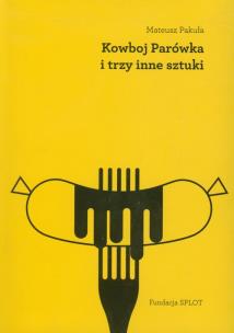 Okładka książki Kowboj Parówka i trzy inne sztuki