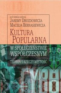 Okładka książki Kultura popularna w społeczeństwie współczesnym