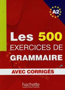 Okładka książki Les 500 Exercices de grammaire avec corriges A2
