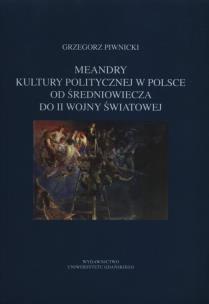 Okładka książki Meandry kultury politycznej w Polsce od średniowiecza do II wojny światowej