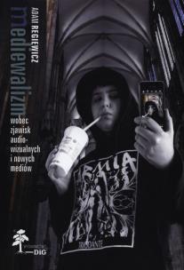 Okładka książki Mediewalizm wobec zjawisk audiowizualnych i nowych mediów