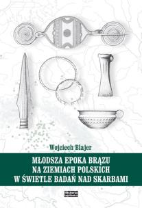 Okładka książki Młodsza epoka brązu na ziemiach polskich w świetle badań nad skarbami