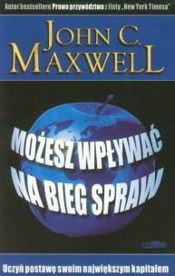 Możesz wpływać na bieg spraw. Autor: John C. Maxwell. Multiszop.pl Okładka książki Możesz wpływać na bieg spraw