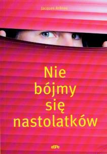 Okładka książki Nie bójmy się nastolatków