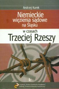 Okładka książki Niemieckie więzienia sądowe na Śląsku w czasach Trzeciej Rzeszy