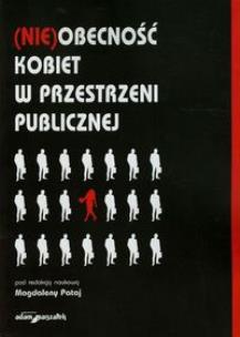 Okładka książki NIEobecność kobiet w przestrzeni publicznej