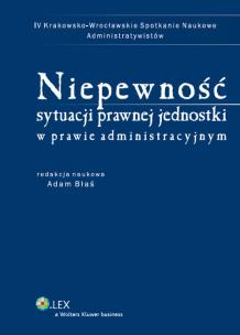 Okładka książki Niepewność sytuacji prawnej jednostki w prawie administracyjnym