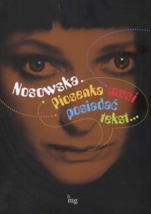 Okładka książki Nosowska Piosenka musi mieć tekst