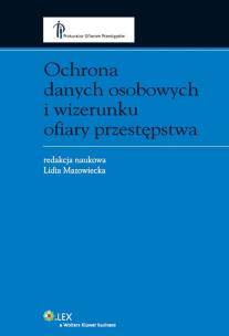 Okładka książki Ochrona danych osobowych i wizerunku ofiary przestępstwa
