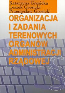 Okładka książki Organizacja i zadania terenowych organów administracji rządowej