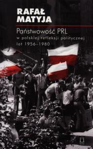 Okładka książki Państwowość PRL w polskiej refleksji politycznej lat 1956-1980