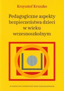 Okładka książki Pedagogiczne aspekty bezpieczeństwa dzieci w wieku wczesnoszkolnym