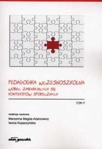 Okładka książki Pedagogika wczesnoszkolna wobec zmieniających się kontekstów społecznych Tom 1
