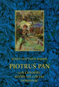 Okładka książki Piotruś Pan czyli chłopiec który nie chciał dorosnąć