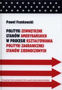 Okładka książki Polityki zewnętrzne stanów amerykańskich w procesie kształtowania polityki zagranicznej Stanów Zjednoczonych