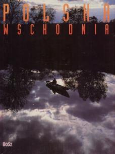 Okładka książki Polska Wschodnia Eastern Poland