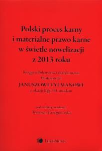 Opakowanie Polski proces karny i materialne prawo karne w świetle nowelizacji z 2013 roku