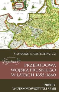 Okładka książki Przebudowa wojska pruskiego w latach 1655-1660