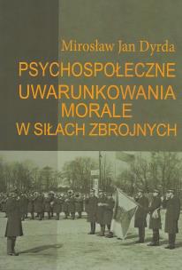 Okładka książki Psychospołeczne uwarunkowania morale w siłach zbrojnych