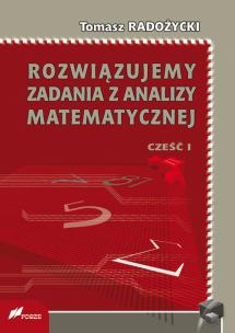 Okładka książki Rozwiązujemy zadania z analizy matematycznej Część 1