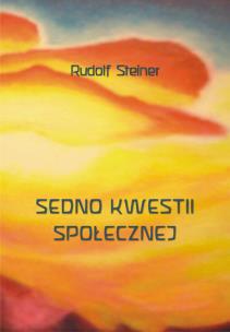 Sedno kwestii społecznej. Autor: Rudolf Steiner. Multiszop.pl Okładka książki Sedno kwestii społecznej