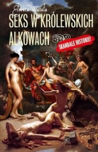Okładka książki Seks w królewskich alkowach