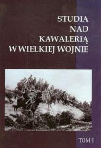 Opakowanie Studia nad Kawalerią w Wielkiej Wojnie t.1