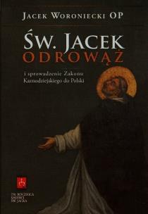 Okładka książki Św. Jacek Odrowąż i sprowadzenie Zakonu ...