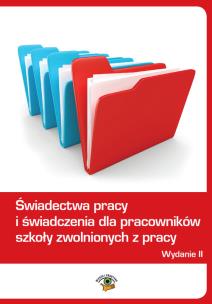 Okładka książki Świadectwa pracy i świadczenia dla pracowników szkoły zwolnionych z pracy