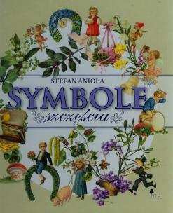 Symbole szczęścia. Autor: Stefan Anioła. Multiszop.pl Okładka książki Symbole szczęścia
